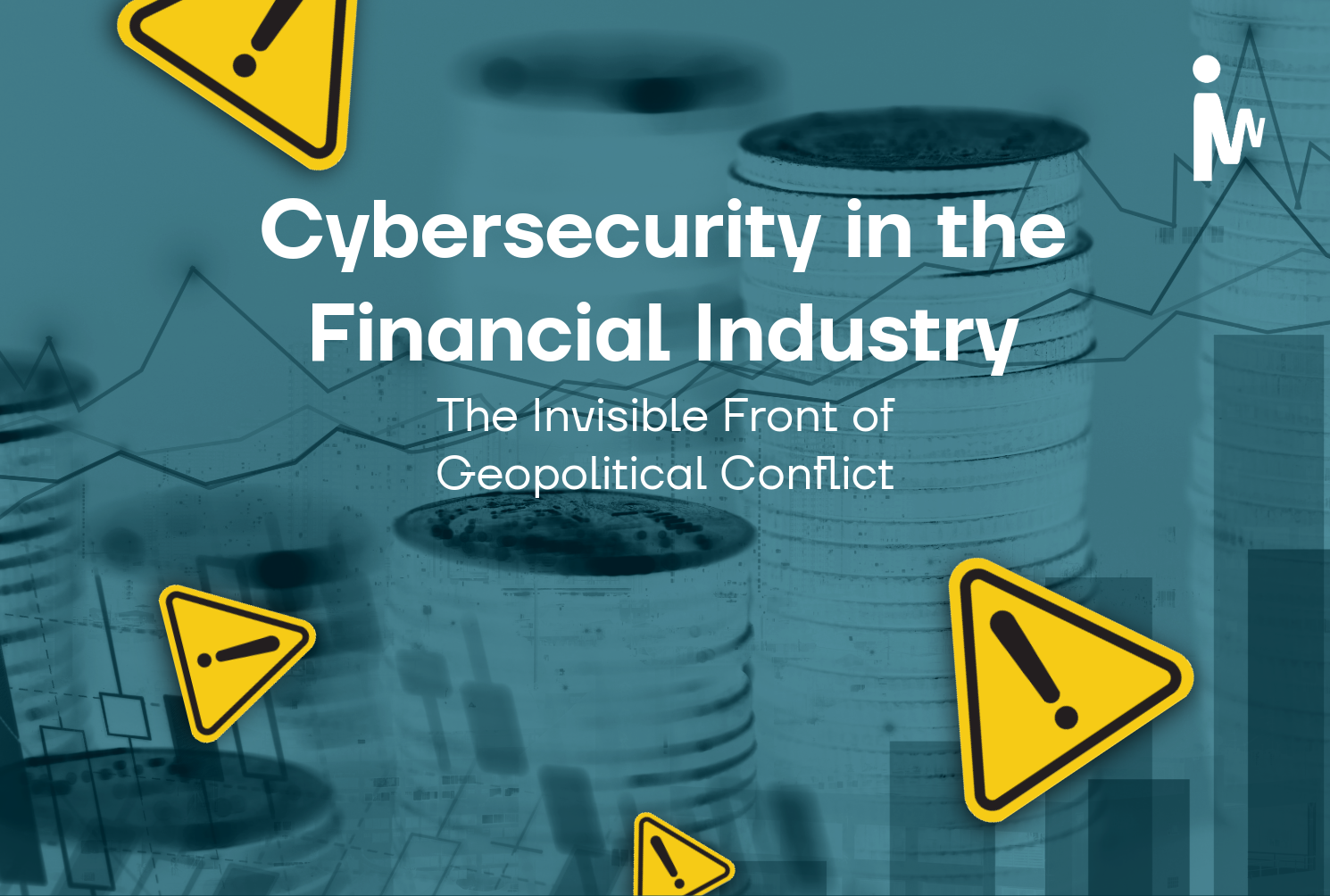 Cyberattacks & Finance: The New Frontline of Geopolitics
